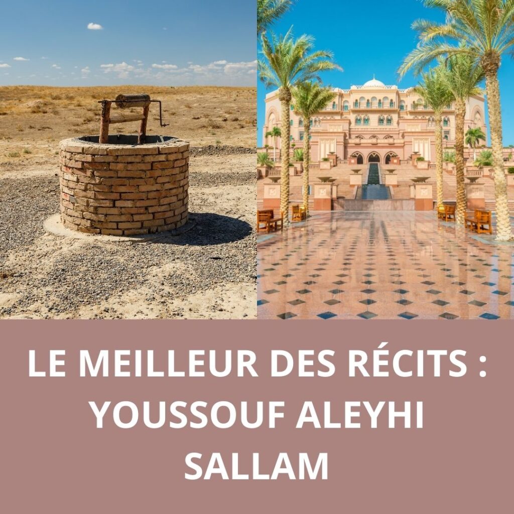 Sourate Youssouf, image représentant un puit dans le désert et un royaume illustrant le meilleur des récits de la sourate Youssouf